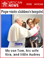 My four year old granddaughter Audrey was in the hospital in Rome when she looked up and saw the Pope walk in the door. ''Papa Francesco!'' she said.